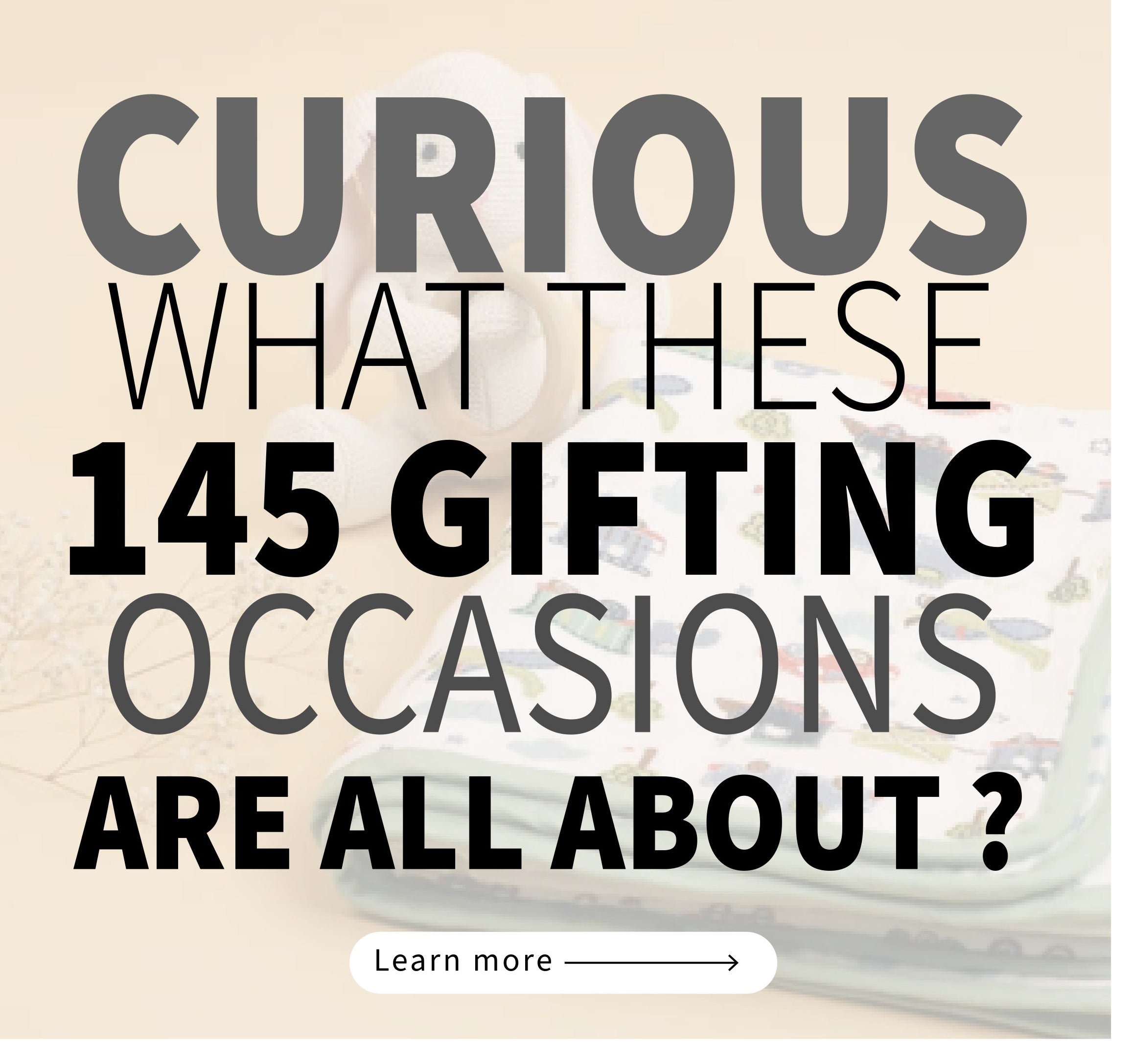 Curious what these gifting occasions are all about